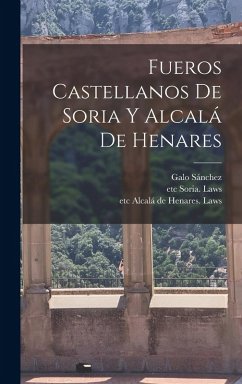 Fueros Castellanos de Soria y Alcalá de Henares Cover Fueros Castellanos de Soria y Alcalá de Henares