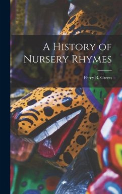 A History of Nursery Rhymes - Green, Percy B
