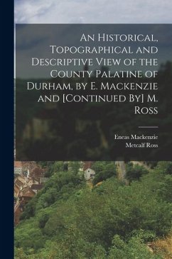 Cover An Historical, Topographical and Descriptive View of the County Palatine of Durham, by E. Mackenzie and [Continued By] M. Ross