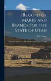 Record of Marks and Brands for the State of Utah: Embracing all Marks and Brands Recorded to June 1st, 1901