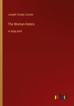 The Woman-Haters - Lincoln, Joseph Crosby