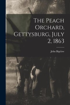The Peach Orchard, Gettysburg, July 2, 1863 - Bigelow, John