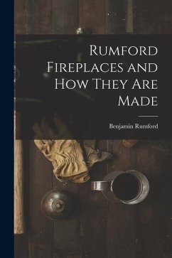 Rumford Fireplaces and How They are Made - Rumford, Benjamin