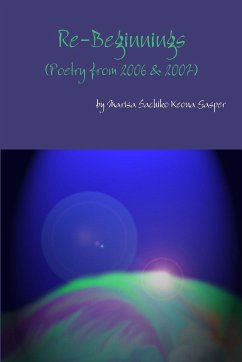 Re-Beginnings (Poetry from 2006 & 2007) - Gasper, Marisa Sachiko Keona