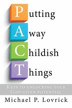 Putting Away Childish Things: Keys to unlocking your God-given potential - Lovrick, Michael P.