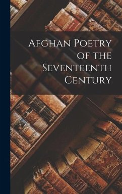 Afghan Poetry of the Seventeenth Century - Khwushhal Khan, th Cent