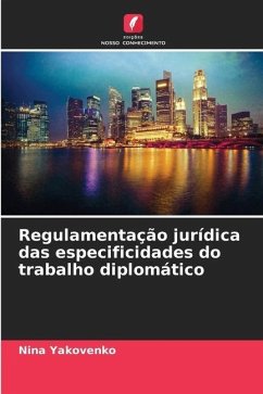 Regulamentação jurídica das especificidades do trabalho diplomático - Yakovenko, Nina