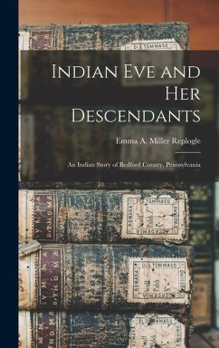 Indian Eve and Her Descendants - Replogle, Emma a Miller