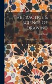 The Practice & Science Of Drawing