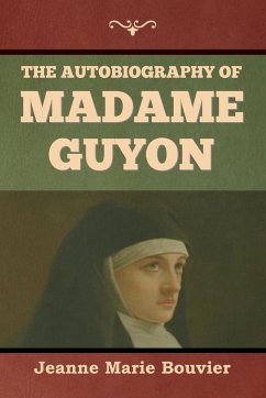 The Autobiography of Madame Guyon - Bouvier, Jeanne Marie