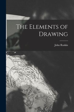 The Elements of Drawing - Ruskin, John