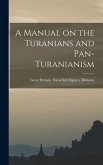 A Manual on the Turanians and Pan-Turanianism