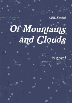 Of Mountains and Clouds - Kendall, A. P. H.