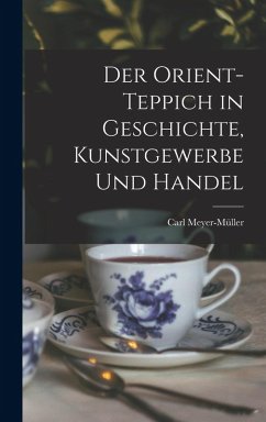 Cover Der Orient-Teppich in Geschichte, Kunstgewerbe und Handel
