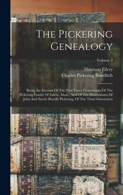 Cover The Pickering Genealogy: Being An Account Of The First Three Generations Of The Pickering Family Of Salem, Mass., And Of The Descendants Of Joh