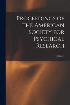 Proceedings of the American Society for Psychical Research; Volume 1 - Anonymous