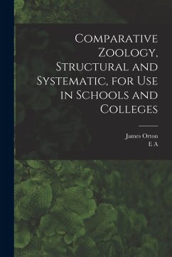 Comparative Zoology, Structural and Systematic, for use in Schools and Colleges - Orton, James; Birge, E. A.