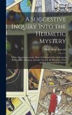 A Suggestive Inquiry Into the Hermetic Mystery