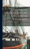 Memories of Half a Century, a Record of Friendships;
