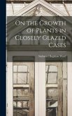 On the Growth of Plants in Closely Glazed Cases