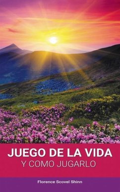 El Juego de la Vida y Como Jugarlo - Shinn, Florence Scovel