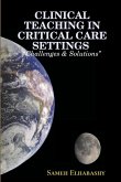 CLINICAL TEACHING IN CRITICAL CARE SETTINGS &quote;Challenges & Solutions&quote;
