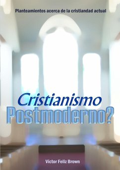 Cristianismo Postmoderno? - Feliz Brown, Víctor
