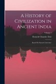 A History of Civilization in Ancient India: Based On Sanscrit Literature; Volume 1