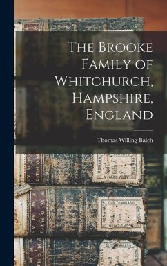 The Brooke Family of Whitchurch, Hampshire, England - Balch, Thomas Willing