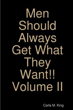 Men Should Always Get What They Want!! Volume II - King, Carla M.