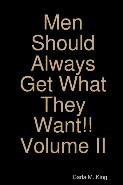 Men Should Always Get What They Want!! Volume II Men Should Always Get What They Want!! Volume II