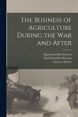 The Business of Agriculture During the war and After