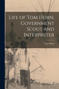Cover Life of Tom Horn, Government Scout and Interpreter