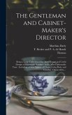 The Gentleman and Cabinet-maker's Director: Being a Large Collection of the Most Elegant and Useful Designs of Household Furniture, in the Most Fashio