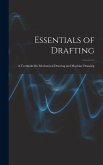 Essentials of Drafting: A Textbook On Mechanical Drawing and Machine Drawing