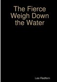 The Fierce Weigh Down the Water