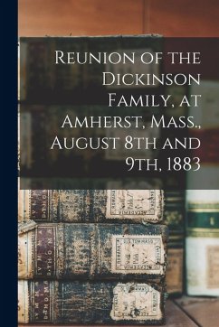 Cover Reunion of the Dickinson Family, at Amherst, Mass., August 8th and 9th, 1883