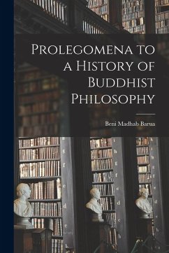 Prolegomena to a History of Buddhist Philosophy - Barua, Beni Madhab