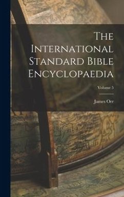 The International Standard Bible Encyclopaedia; Volume 5 - Orr, James