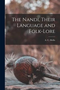 The Nandi, Their Language and Folk-lore - Hollis, A. C.