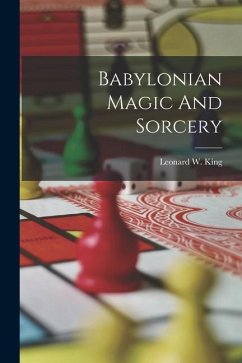 Babylonian Magic And Sorcery - King, Leonard W.