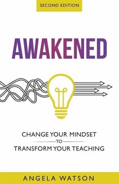 Awakened: Change Your Mindset to Transform Your Teaching (Second Edition) - Watson, Angela