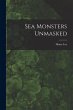 Sea Monsters Unmasked - Bild 1