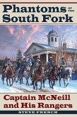 Phantoms of the South Fork: Captain McNeill and His Rangers