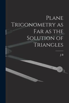 Plane Trigonometry as far as the Solution of Triangles - Cherriman, J. B.