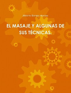 EL MASAJE Y ALGUNAS DE SUS TÉCNICAS. - Borges Moreno, Alberto