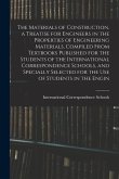 The Materials of Construction. a Treatise for Engineers in the Properties of Engineering Materials, Compiled From Textbooks Published for the Students