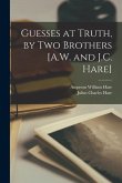 Guesses at Truth, by Two Brothers [A.W. and J.C. Hare]