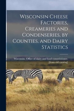 Cover Wisconsin Cheese Factories, Creameries and Condenseries, by Counties, and Dairy Statistics