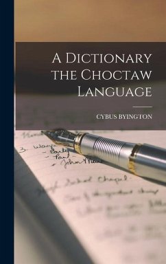 A Dictionary the Choctaw Language - Byington, Cybus